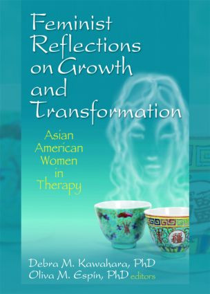 Feminist Reflections on Growth and Transformation (Asian American Women in Therapy) by Debra M. Kawahara, Olivia M. Espin, 9780789034342