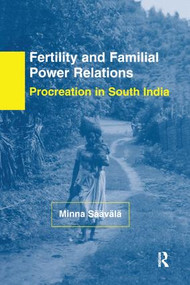 Fertility and Familial Power Relations (Procreation in South India) by Minna Saavala, 9781138990982