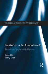 Fieldwork in the Global South (Ethical Challenges and Dilemmas) by Jenny Lunn, 9780367669584