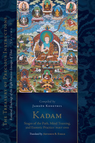 Kadam: Stages of the Path, Mind Training, and Esoteric Practice, Part One by Jamgon Kongtrul Lodro Taye, Artemus B. Engle, 9781559395052