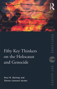 Fifty Key Thinkers on the Holocaust and Genocide by Paul R. Bartrop, Steven L. Jacobs, 9780415775519