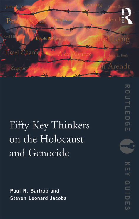 Fifty Key Thinkers on the Holocaust and Genocide by Paul R. Bartrop, Steven L. Jacobs, 9780415775519