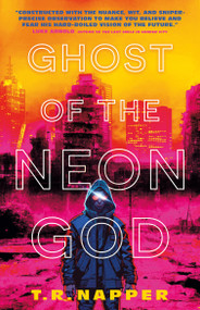 Ghost of the Neon God by T. R. Napper, 9781803368115