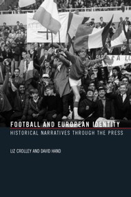 Football and European Identity (Historical Narratives Through the Press) by Liz Crolley, David Hand, 9780415321877