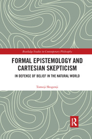 Formal Epistemology and Cartesian Skepticism (In Defense of Belief in the Natural World) - 9780367593957 by Tomoji Shogenji, 9780367593957