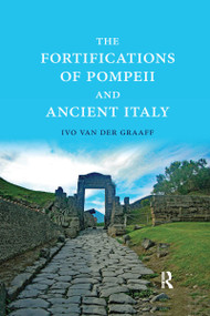 The Fortifications of Pompeii and Ancient Italy by Ivo Van der Graaff, 9780367665548