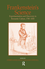 Frankenstein's Science (Experimentation and Discovery in Romantic Culture, 1780-1830) by Jane Goodall, Christa Knellwolf, 9781138257993