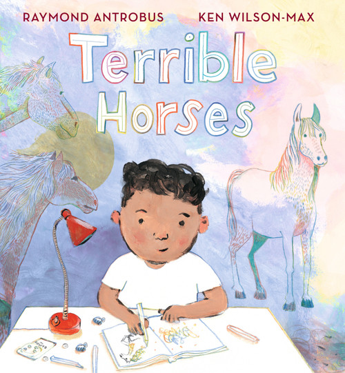 Terrible Horses (A Story of Sibling Conflict and Companionship (A Heartwarming Picture Book About Emotions and Family Bonds for Kids Ages 3-7)) by Raymond Antrobus, Ken Wilson-Max, 9781536235487
