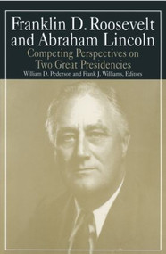 Franklin D.Roosevelt and Abraham Lincoln (Competing Perspectives on Two Great Presidencies) by William D. Pederson, Michael R Williams, 9780765610355