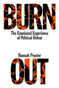 Burnout (The Emotional Experience of Political Defeat) by Hannah Proctor, 9781839766053