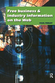 Free Business and Industry Information on the Web by Paul Pedley, 9781138439405