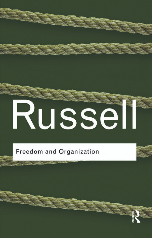 Freedom and Organization by Bertrand Russell, 9780415487399