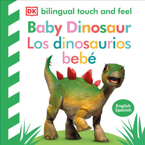 Bilingual Baby Touch and Feel Baby Dinosaur - Los dinosaurios bebé by DK, 9780744094084