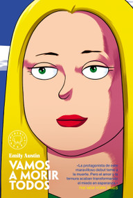 Vamos a morir todos / Everyone in This Room Will Someday Be Dead (Spanish Edition) by Emily Austin, 9788419654748