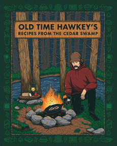 Old Time Hawkey's Recipes from the Cedar Swamp (A Cookbook) by Old Time Hawkey, 9780744093902