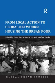From Local Action to Global Networks: Housing the Urban Poor by Peter Herrle, Astrid Ley, 9781138546844