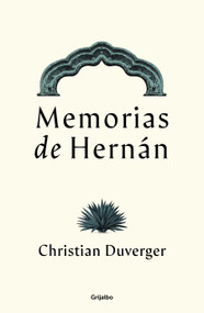 Memorias de Hernán Cortés / Memoirs of Hernán (Spanish Edition) by Christian Duverger, 9786073834575