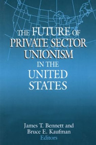 The Future of Private Sector Unionism in the United States by James T. Bennett, Bruce E. Kaufman, 9780765608529