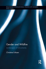 Gender and Wildfire (Landscapes of Uncertainty) by Christine Eriksen, 9781138546325