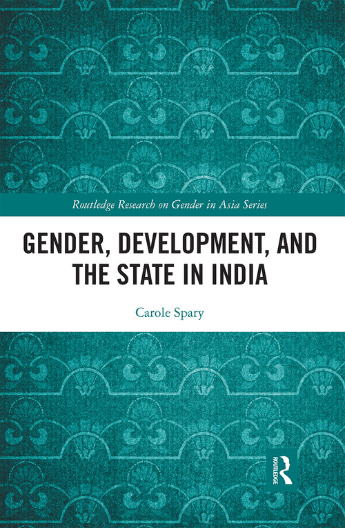 Gender, Development, and the State in India by Carole Spary, 9780367661045