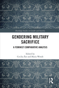 Gendering Military Sacrifice (A Feminist Comparative Analysis) by Cecilia Åse, Maria Wendt, 9780367661649