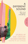 A Different Sound (Stories by Mid-Century Women Writers) by Elizabeth Bowen, Daphne du Maurier, Elizabeth Taylor, Lucy Scholes, 9781782278498
