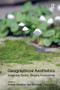 Geographical Aesthetics (Imagining Space, Staging Encounters) by Elizabeth Straughan, Harriet Hawkins, 9781138546929