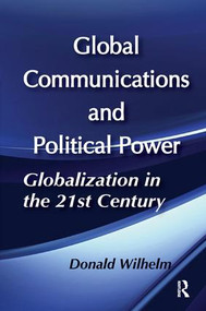 Global Communications and Political Power by Donald Wilhelm, 9781138510371