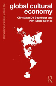 Global Cultural Economy by Christiaan De Beukelaer, Kim-Marie Spence, 9781138670099