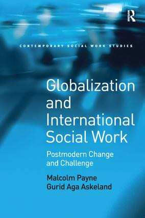 Globalization and International Social Work (Postmodern Change and Challenge) by Malcolm Payne, Gurid Aga Askeland, 9781138245747