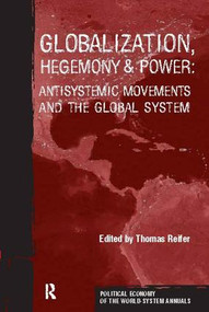 Globalization, Hegemony and Power (Antisystemic Movements and the Global System) by Thomas Reifer, 9781594510274