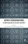 Gothic Peregrinations (The Unexplored and Re-explored Territories) by Agnieszka Lowczanin, Katarzyna Malecka, 9780367666163