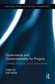 Governance and Governmentality for Projects (Enablers, Practices, and Consequences) by Ralf Muller, 9781138617162