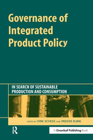 Governance of Integrated Product Policy (In Search of Sustainable Production and Consumption) by Dirk Scheer, Frieder Rubik, 9781874719328