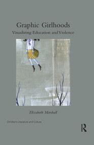 Graphic Girlhoods (Visualizing Education and Violence) by Elizabeth Marshall, 9780367592950