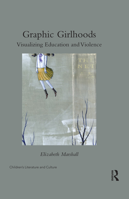 Graphic Girlhoods (Visualizing Education and Violence) by Elizabeth Marshall, 9780367592950