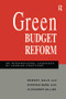 Green Budget Reform (An International Casebook of Leading Practices) by Robert Gale, Stephan Barg, 9781138975491