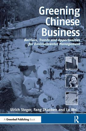 Greening Chinese Business (Barriers, Trends and Opportunities for Environmental Management) by Lu Wei, Fang Zhaoben, Ulrich Steger, 9781874719588