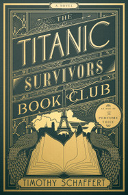 The Titanic Survivors Book Club (A Novel) by Timothy Schaffert, 9780385549158