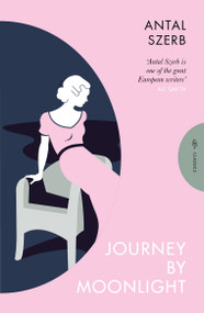 Journey by Moonlight by Antal Szerb, Len Rix, 9781805330240