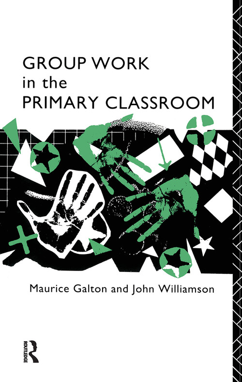 Group Work in the Primary Classroom by Maurice Galton, John Williamson, 9780415036313