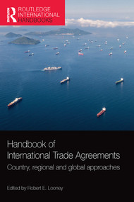 Handbook of International Trade Agreements (Country, regional and global approaches) by Robert E. Looney, 9780367580551