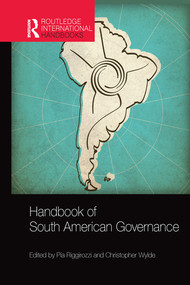 Handbook of South American Governance by Pia Riggirozzi, Christopher Wylde, 9780367580957