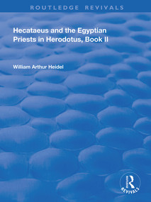 Hecataeus and the Egyptian Priests in Herodotus, Book 2 (American Academy of Arts and Sciences, Memoirs, V18, Part 2) by William Arthur Heidel, 9780367151676