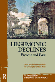 Hegemonic Decline (Present and Past) by Jonathan Friedman, Christopher Chase-Dunn, 9781594510090