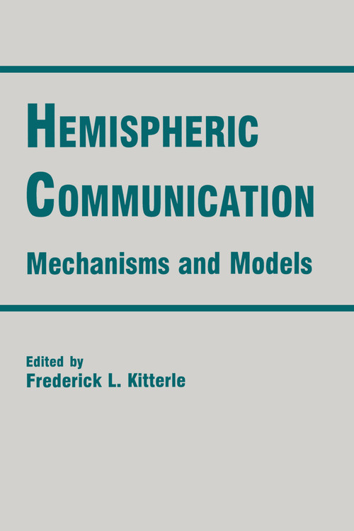 Hemispheric Communication (Mechanisms and Models) by Frederick L. Kitterle, 9781138975941