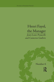 Henri Fayol, the Manager by Jean-Louis Peaucelle, Cameron Guthrie, 9780367668921