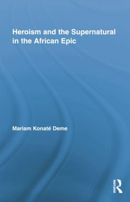 Heroism and the Supernatural in the African Epic by Mariam Konaté Deme, 9781138880276