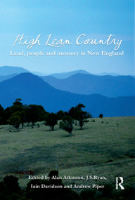 High Lean Country (Land, people and memory in New England) by Alan Atkinson, JS Ryan, Iain Davidson, Andrew Piper, 9781741750867