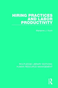 Hiring Practices and Labor Productivity by Marianne J. Koch, 9781138285941